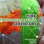 Türk Modernleşmesinin Serencamı