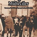 Göçmenler ve Mülteciler