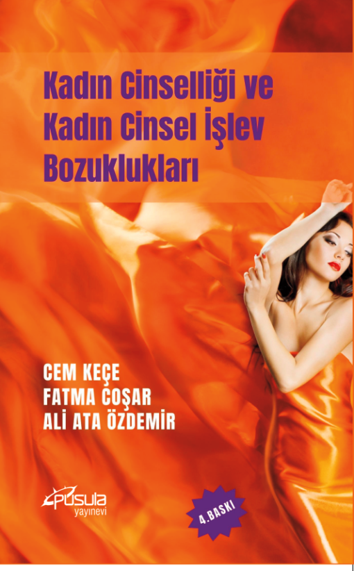 KADIN CİNSELLİĞİ VE KADIN CİNSEL İŞLEV BOZUKLUKLARI 4.BASKI