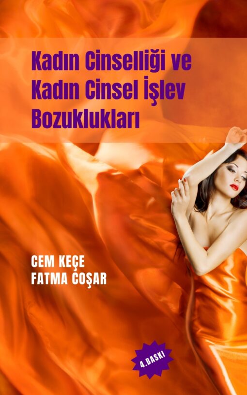 KADIN CİNSELLİĞİ VE KADIN CİNSEL İŞLEV BOZUKLUKLARI yeni 4.BASKI